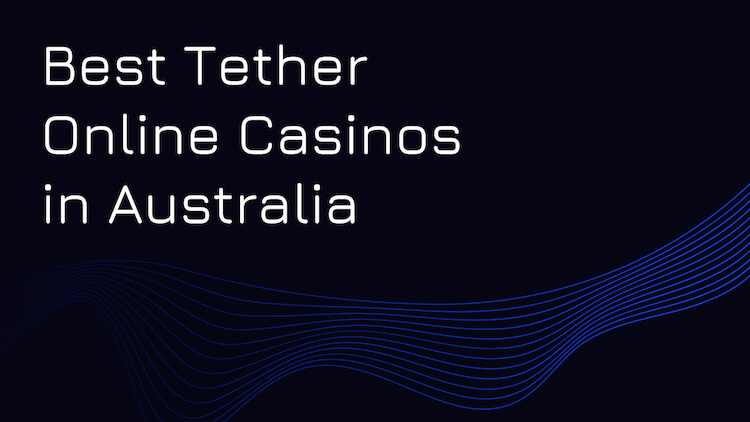 Best Tether Online Casinos In Australia